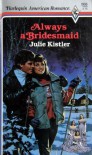 Always a Bridesmaid (Wentworth Sisters, #3) - Julie Kistler