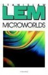 Microworlds - Stanislaw Lem