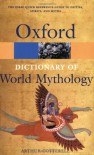 A Dictionary of World Mythology (Reference) - Arthur Cottrell, Arthur Cottrell