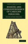 Memoir and Correspondence of Caroline Herschel - Mary Cornwallis Herschel