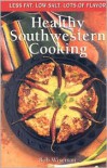 Healthy Southwestern Cooking: Less Fat Low Salt Lots of Flavor - Bob Wiseman