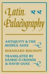 Latin Palaeography: Antiquity and the Middle Ages - Bernhard Bischoff