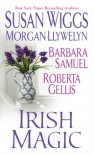 Irish Magic - Susan Wiggs;Barbara Samuel;Roberta Gellis;Morgan Llywelyn