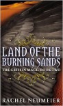 Land of the Burning Sands (Griffin Mage Series #2) - Rachel Neumeier