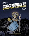 The Assimilated Cuban's Guide to Quantum Santeria - Carlos Hernandez