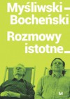 Myśliwski - Bocheński. Rozmowy istotne - Tomasz Bocheński
