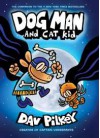 Dog Man and Cat Kid: From the Creator of Captain Underpants (Dog Man #4) - Dav Pilkey