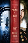 A Prisoner in Malta: A Christopher Marlowe Mystery - Phillip DePoy