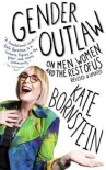 Gender Outlaw: On Men, Women, and the Rest of Us - Kate Bornstein