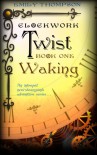 Waking (Clockwork Twist #1) - Emily  Thompson