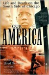 Our America: Life and Death on the South Side of Chicago - LeAlan Jones,  David Isay,  Lloyd Newman,  John Brooks (Photographer),  Preface by Cornel West