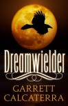 Dreamwielder - Garrett Calcaterra