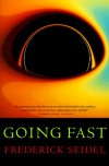 Going Fast: Poems - Frederick Seidel