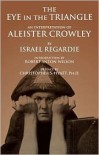 The Eye in the Triangle: An Interpretation of Aleister Crowley - Israel Regardie, Robert Anton Wilson, Christopher S. Hyatt