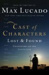 Cast of Characters: Lost and Found: Encounters with the Living God - Max Lucado