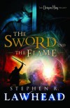 The Sword and the Flame: The Dragon King Trilogy - Book 3 - Stephen Lawhead