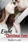 Eight Christmas Eves - Rachel Curtis