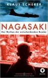 Nagasaki: Der Mythos der entscheidenden Bombe ( 27. Juli 2015 ) - Klaus R. Scherer