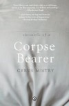 Chronicle of a Corpse Bearer - Cyrus Mistry