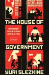 The House of Government: A Saga of the Russian Revolution - Yuri Slezkine