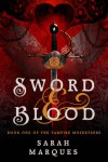 Sword & Blood: The Vampire Musketeers - Sarah Marqués