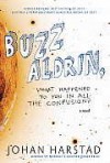 Buzz Aldrin, What Happened to You in All the Confusion?: A Novel - Johan Harstad, Deborah Dawkin