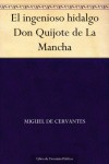 El ingenioso hidalgo Don Quijote de La Mancha (Edición de la Biblioteca Virtual Miguel de Cervantes) (Spanish Edition) - Miguel de Cervantes