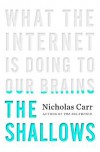The Shallows: What the Internet Is Doing to Our Brains - 