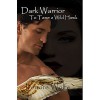 Dark Warrior: To Tame a Wild Hawk (Dark Cloth, #1) - Lenore Wolfe