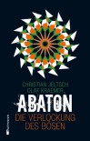 Abaton (Band 2). Die Verlockung des Bösen - Christian Jeltsch;Olaf Kraemer