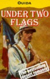 Under Two Flags: A Story of the Household and the Desert - Ouida