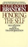 Honoring the Self: Self-Esteem and Personal Tranformation - Nathaniel Branden