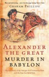 Alexander the Great: Murder in Babylon - Graham David Phillips,  Stanisław Lack,  Horace George Lorimer