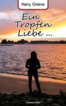 Ein Tropfen Liebe ... - Kerry Greine