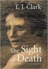 The Sight of Death: An Experiment in Art Writing - T. J. Clark