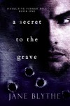 A Secret to the Grave (Detective Parker Bell Book 1) - Jane Blythe