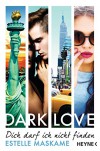 DARK LOVE - Dich darf ich nicht finden: Roman (DARK-LOVE-Serie 2) - Estelle Maskame, Bettina Spangler
