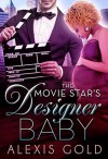 The Movie Star's Designer Baby - Alexis Gold