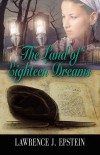 The Land of Eighteen Dreams - Lawrence J. Epstein