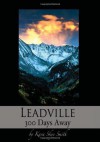 Leadville.: 300 Days Away. - Kara Skye Smith