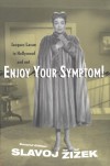 Enjoy Your Symptom!: Jacques Lacan in Hollywood and Out - Slavoj Žižek
