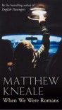 When We Were Romans - Matthew Kneale