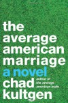 The Average American Marriage - Chad Kultgen