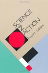 Science in Action: How to Follow Scientists and Engineers Through Society - Bruno Latour