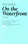 On the Waterfront: (the Play) (Plays for performance) - Budd Schulberg;Stan Silverman