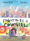 I Want to Be a Cowgirl - Jeanne Willis, Tony Ross