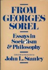 From Georges Sorel: Essays in Socialism and Philosophy - Georges Sorel