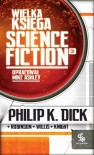 Wielka Księga Science Fiction, t.1 - Philip K. Dick, Robert Sheckley, Peter F. Hamilton, Greg Egan, Robert Reed, Connie Willis, Mark Clifton, Kim Stanley Robinson, Eric Brown, Damon Knight, Frank Lillie Pollock, George C. Wallis