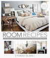Room Recipes: A Creative and Stylish Guide to Interior Design - Tonya Olsen