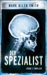 Der Spezialist: Thriller (German Edition) - Mark Allen Smith